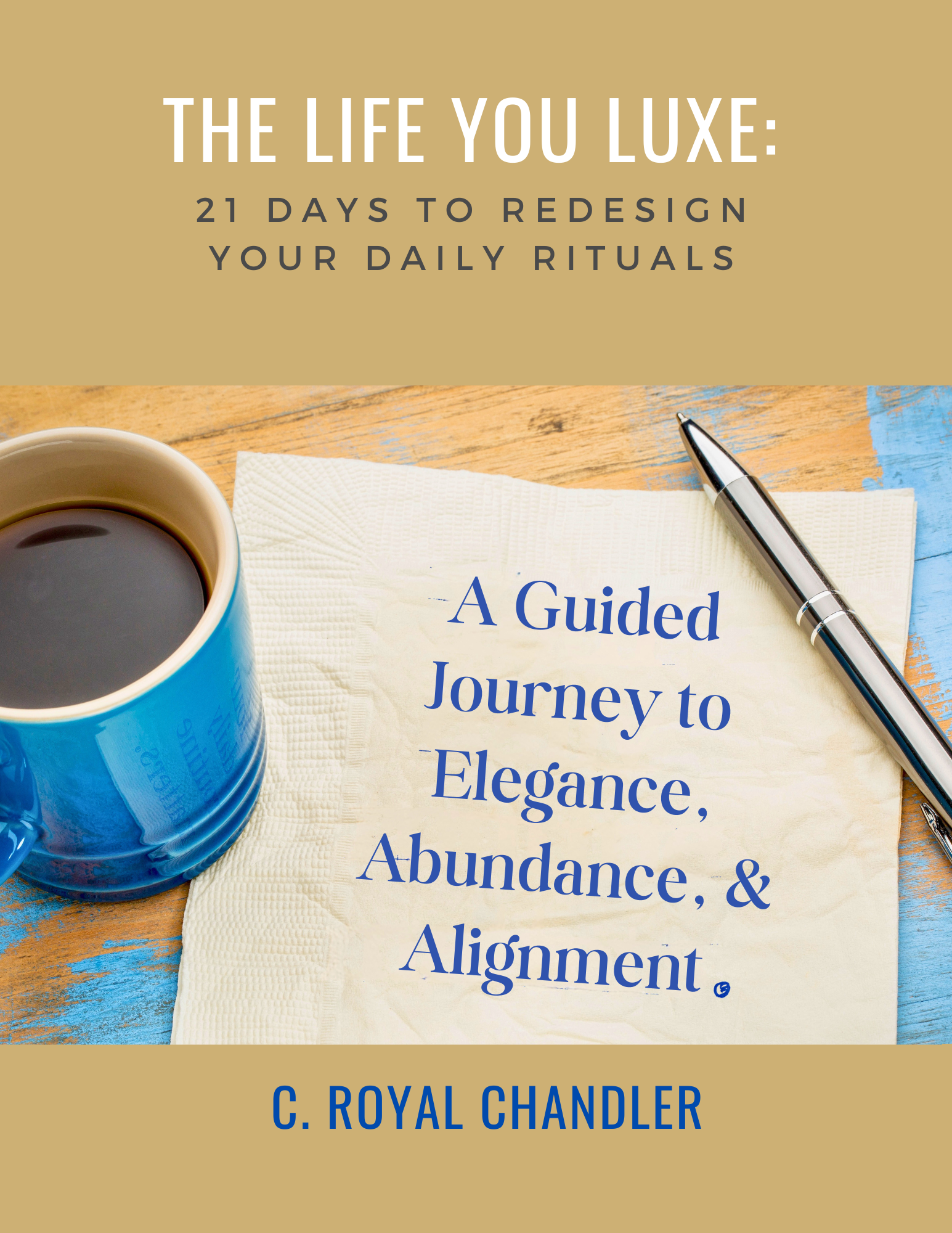 The Life You Luxe: 21 Days to Redesign Your Daily Rituals